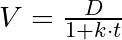 V = \frac{D}{1 + k \cdot t}